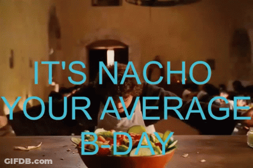 Sign Saying It's Nacho Your Average B-Day GIF