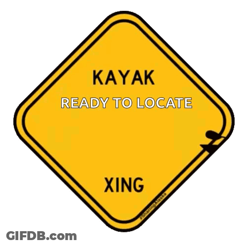 Sign Saying Kayak Ready To Locate Xing GIF