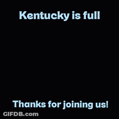 Sign Saying Kentucky Is Full GIF