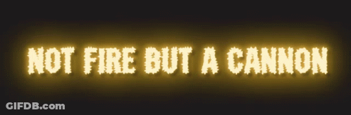 Sign Saying Not Fire But A Cannon Lit Up GIF