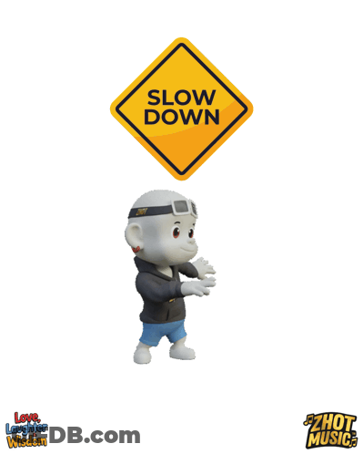 Sign Saying Slow Down GIF