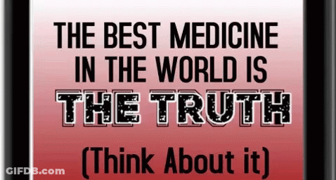 Sign Saying The Best Medicine In The World Is The Truth GIF