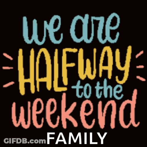 Sign Saying We Are Halfway To The Weekend GIF