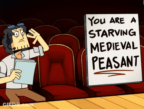 Sign Says You Are A Starving Medieval Peasant In Front Of Man GIF