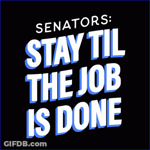 Sign Senators Stay Til The Job Is Done GIF