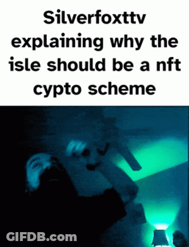Silverfoxttv Explaining Why The Isle Should Be NFT Scheme GIF