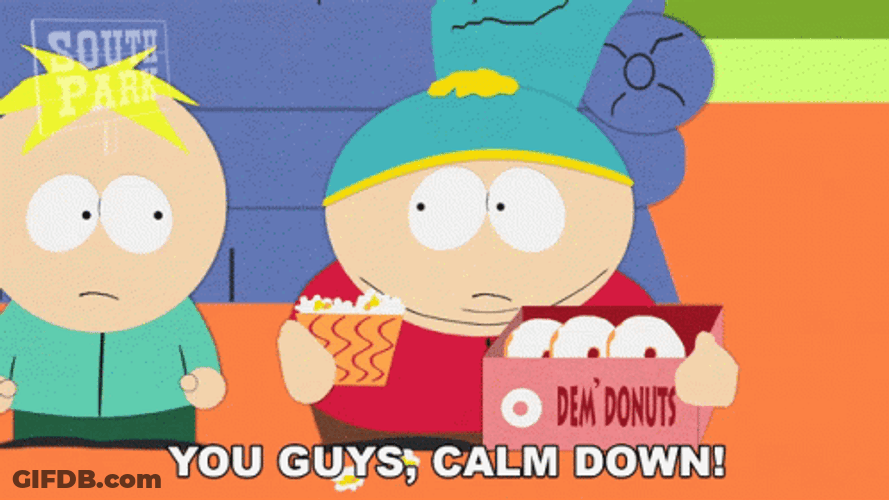 Simmer Down Now Eric Cartman You Guys GIF