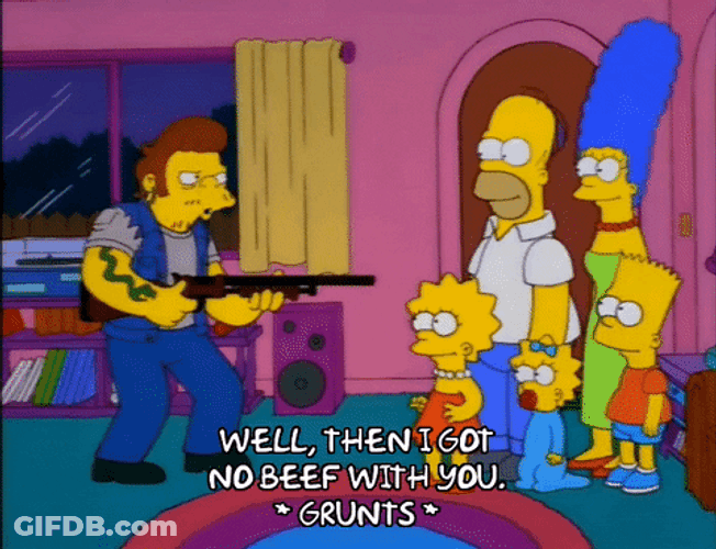 Simpson Family Well Then Got No Beef With You GIF