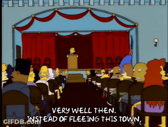 Simpsons Well Then I Won't Flee This Town GIF