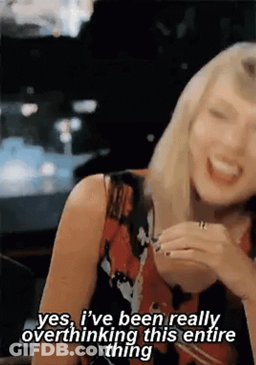 Singer Taylor Swift Overthinking The Entire Thing GIF