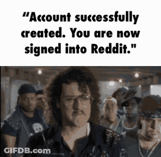 Singer Weird Al Yankovic You're Now Signed Into Reddit Meme GIF