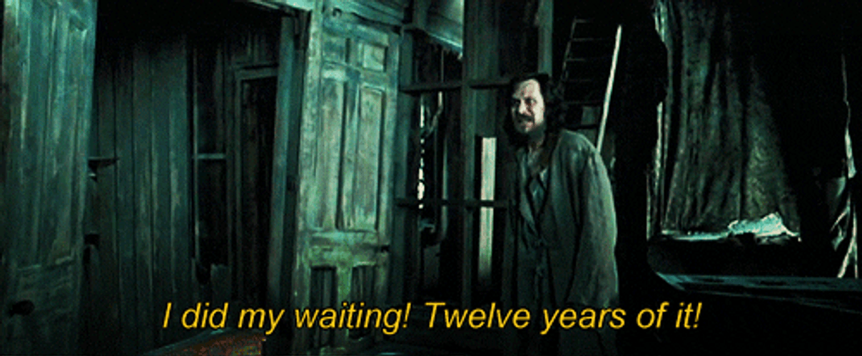 Sirius Black I Did My Waiting GIF