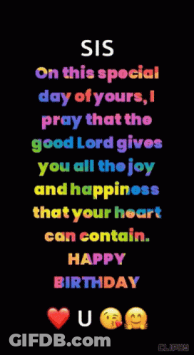 Sis On This Special Day Of Yours I Pray That The Good Lord Gives You All The Joy And Happiness That Your Heart Can Conta GIF