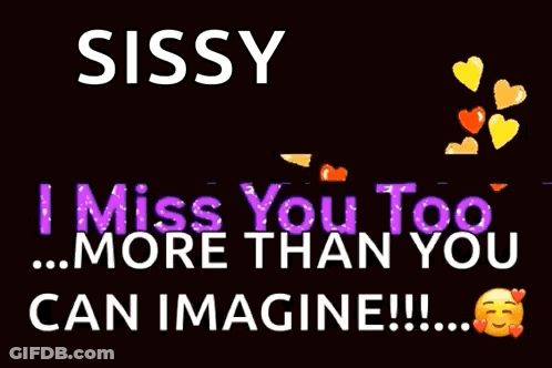 Sissy I Miss You Too More Than You Can Imagine GIF
