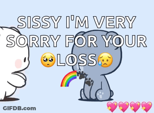 Sissy Saying Sorry For Your Loss GIF