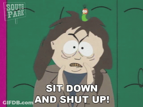 Sit Down And Shut Up South Park GIF