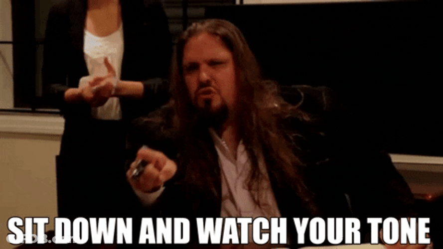 Sit Down And Watch Your Tone GIF