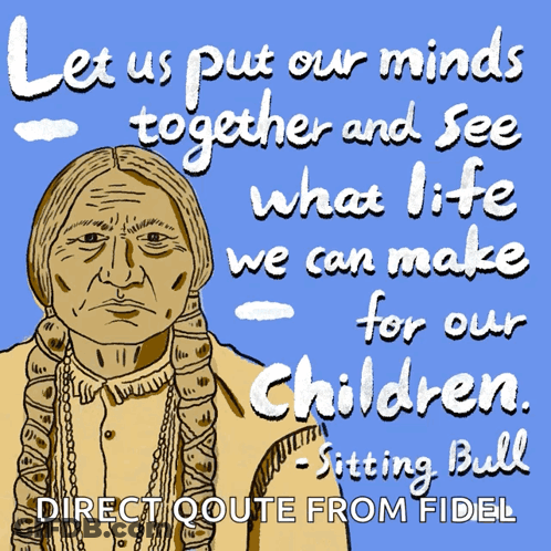 Sitting Bull Let Us Put Our Minds Together GIF