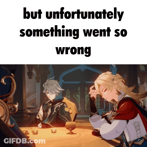Sitting Video Game Character Saying But Unfortunately Something Went So Wrong GIF