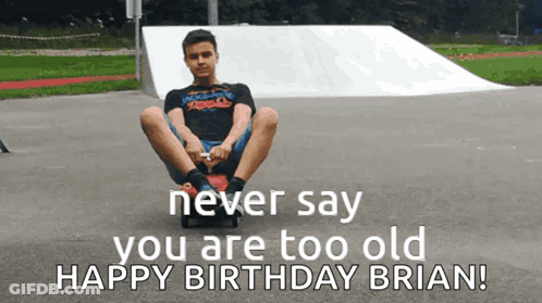 Skateboarder Never Say Too Old Happy Birthday Brian GIF