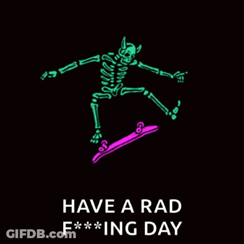 Skeleton Riding Skateboard Have A Rad F***ing Day GIF