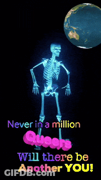 Skeleton Saying Never In A Million Queers Will There Be Another You GIF