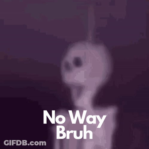 Skeleton Saying No Way Bruh GIF