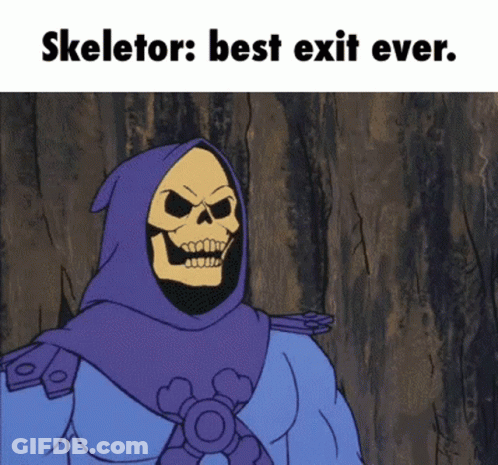 Skeleton Saying Skeletor Best Exit Ever GIF