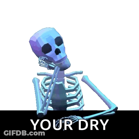 Skeleton Saying Your Dry Behind GIF