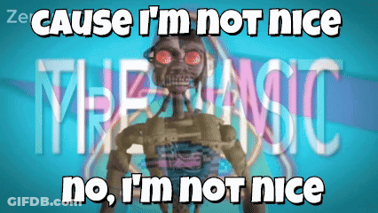 Skeleton Says Cause I'm Not Nice No I'm Not Nice GIF