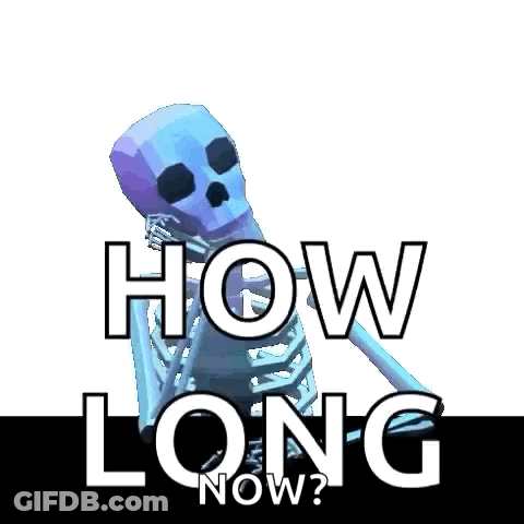Skeleton Standing How Long Now GIF
