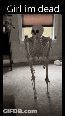 Skeleton Standing In Front Of Window Saying Girl I'm Dead GIF