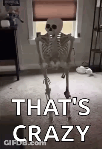 Skeleton Standing On One Leg Saying That's Crazy GIF