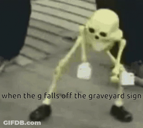 Skeleton When The G Falls Off The Graveyard Sign GIF