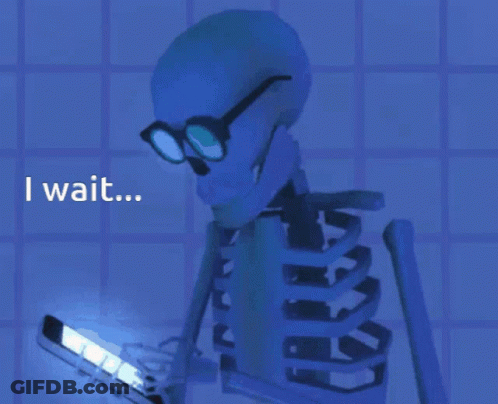 Skeleton With Glasses On Phone Saying I Wait GIF