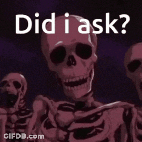 Skeletons Dancing Saying Did I Ask GIF