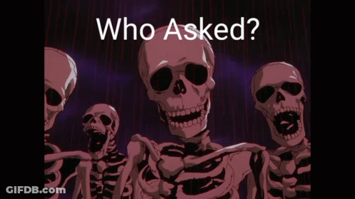 Skeletons Standing Together Saying Who Asked GIF