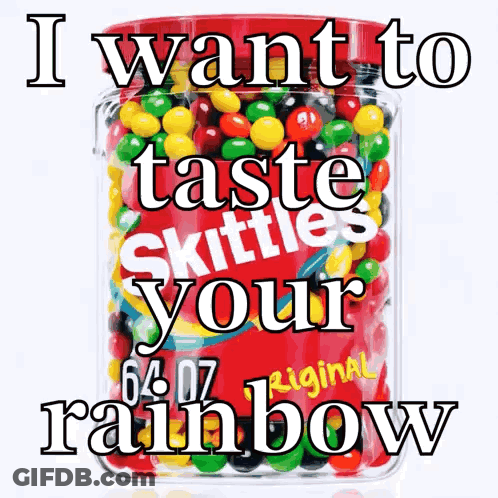 Skittles Jar Saying I Want To Taste Your Rainbow GIF
