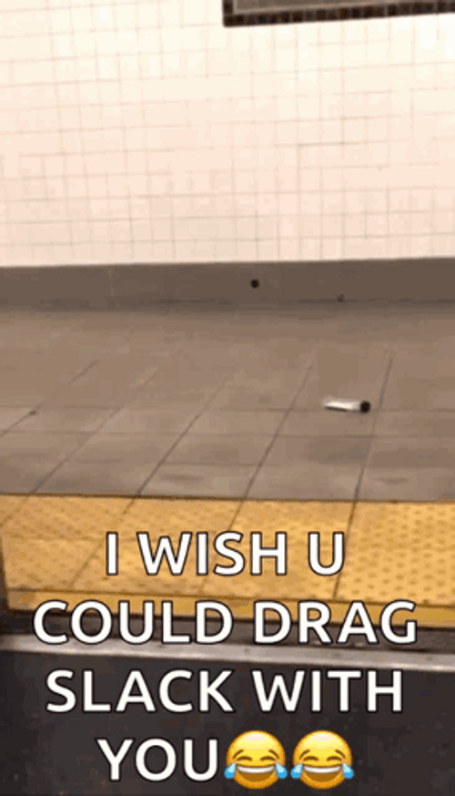 Slacker I Wish I Could Drag GIF