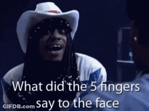 Slap 5Fingers Said To The Face GIF