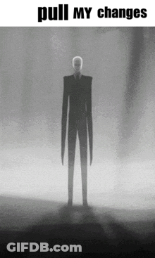 Slender Man Saying Pull My Changes GIF