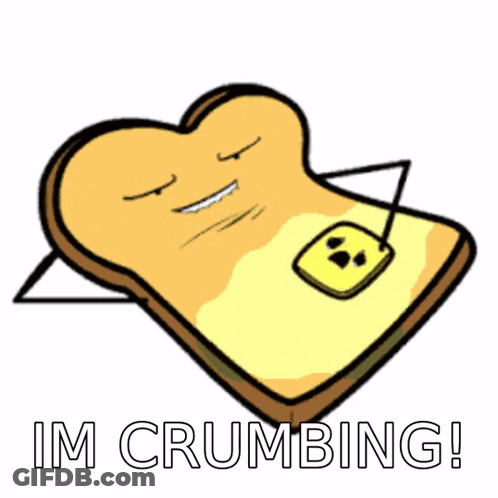 Slice Of Toast Saying Im Crumbling GIF