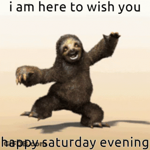 Sloth Saying I Am Here To Wish You Happy Saturday Evening GIF