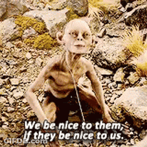 Smeagol Be Nice To Us GIF