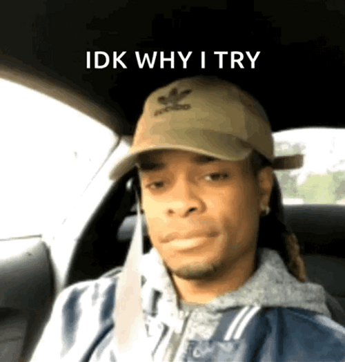 Smh Meme I Don't Know Why I Try GIF