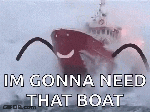 Smiley Face Boat Saying I'm Gonna Need That Boat GIF