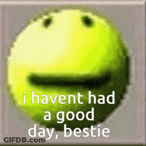 Smiley Face I Haven't Had A Good Day Bestie GIF