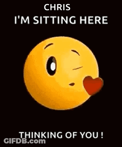 Smiley Face Saying Chris I'm Sitting Here Thinking Of You GIF