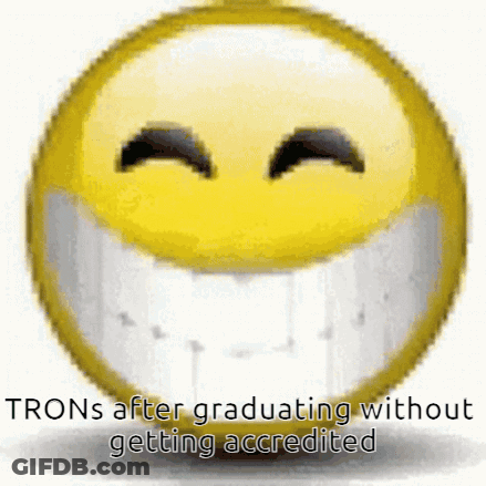 Smiley Face Saying Trons After Graduating Without Getting Accredited GIF