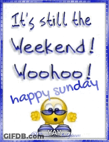Smiley Face Wearing Sunglasses Says Still Weekend GIF